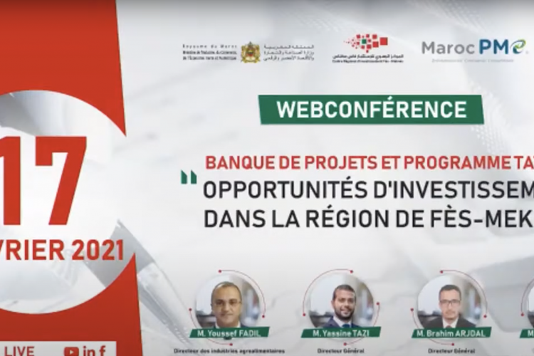  web conférence  sous le thème Banque de projets et Programme TATWIR : Opportunités d'investissement dans la région de Fès-Meknès.